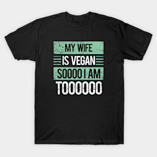 My Wife is Vegan, So I Am Too - Retro Vintage T-Shirt